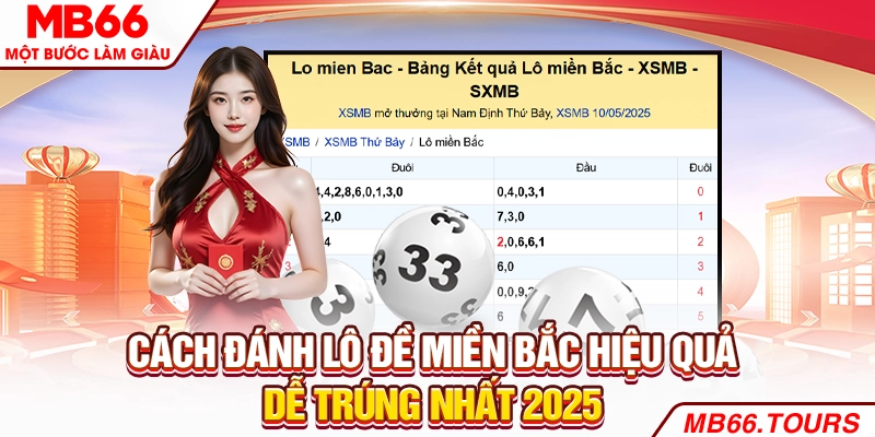 Cách Đánh Lô Đề Miền Bắc Hiệu Quả Dễ Trúng Nhất 2025