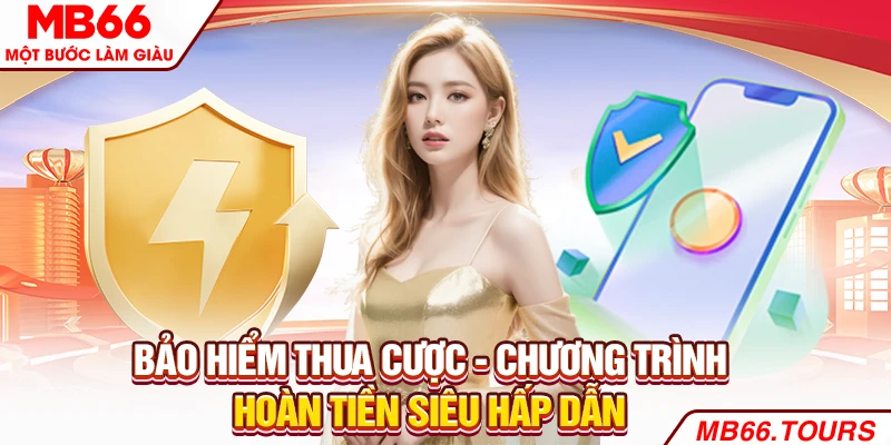 Bảo hiểm thua cược - Chương trình hoàn tiền siêu hấp dẫn
