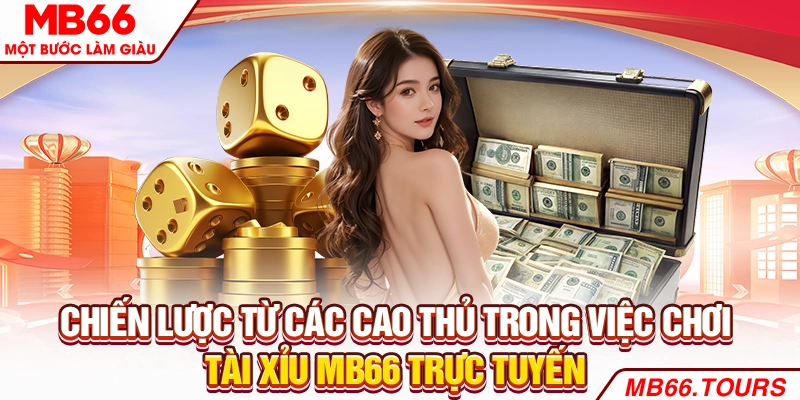Chiến lược từ các cao thủ trong việc chơi tài xỉu MB66 trực tuyến