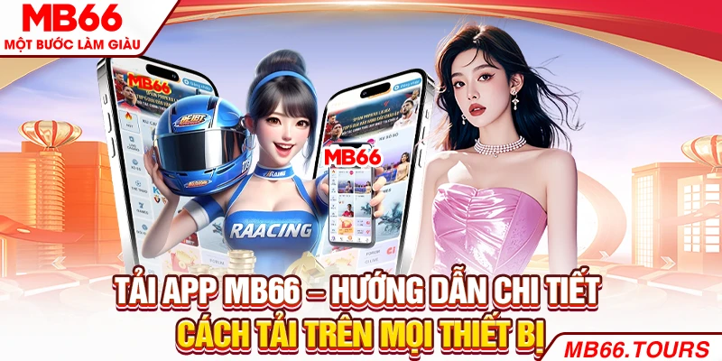 Tải App MB66 – Hướng Dẫn Chi Tiết Cách Tải Trên Mọi Thiết Bị