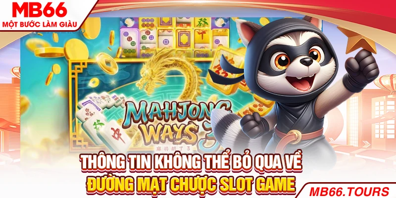 Thông tin không thể bỏ qua về Đường Mạt Chược slot game