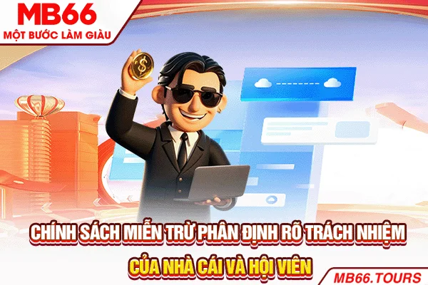 Chính sách miễn trừ phân định rõ trách nhiệm của nhà cái và hội viên