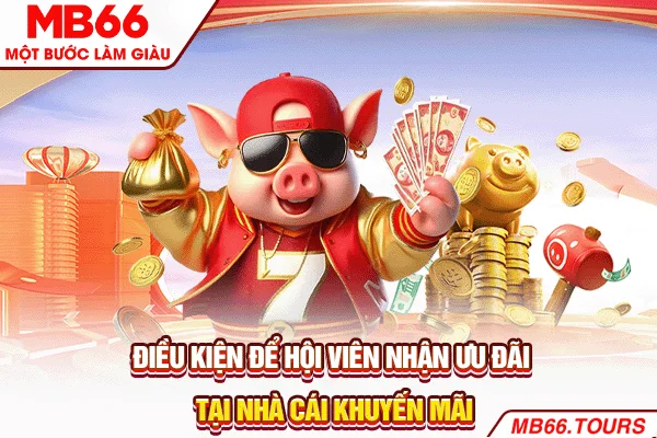 Điều kiện để hội viên nhận ưu đãi tại nhà cái khuyến mãi