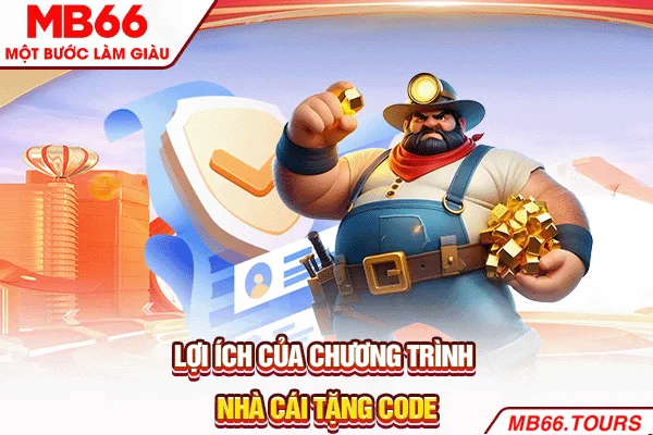 Lợi ích của chương trình nhà cái tặng code